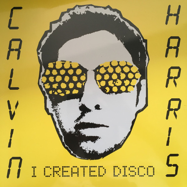 HARRIS, CALVIN – I CREATED DISCO