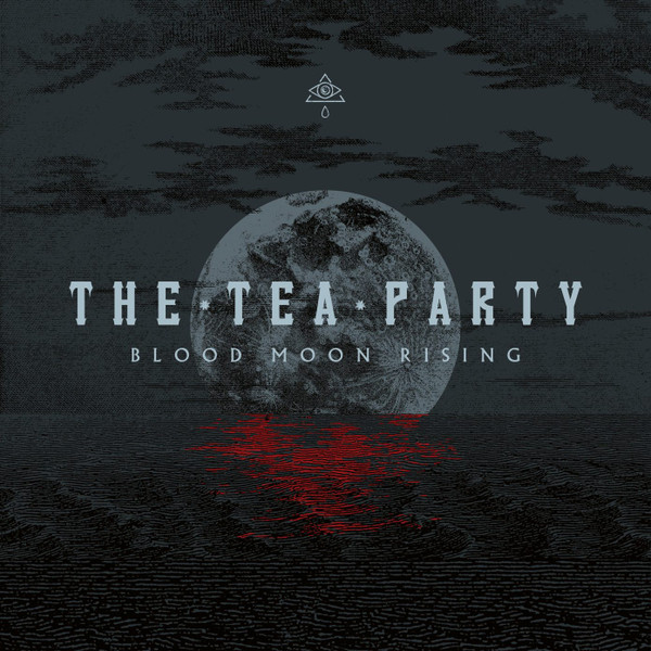 TEA PARTY, THE – BLOOD MOON RISING