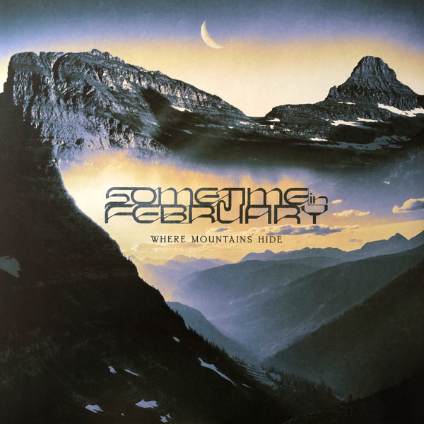 SOMETIME IN FEBRUARY – WHERE MOUNTAINS HIDE